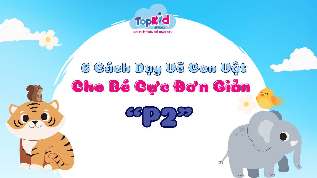 dạy vẽ con vật cho bé