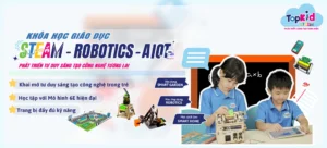 giáo dục STEAM - Robotics - AIOT dành cho trẻ từ 7 đến 16 tuổi