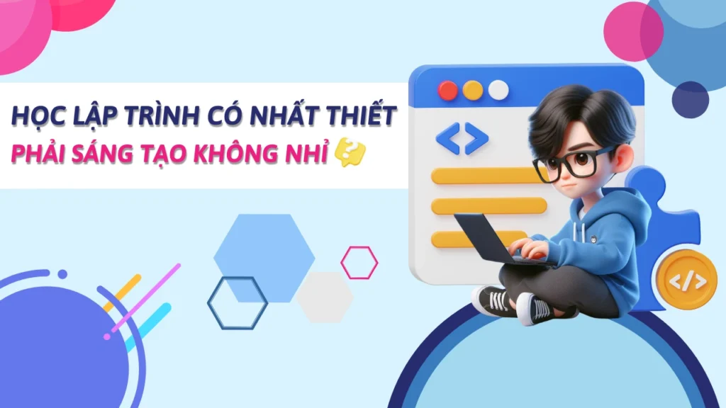 Học lập trình có nhất thiết phải sáng tạo không nhỉ