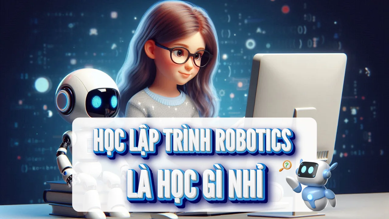 Học Lập trình Robotics là học gì?