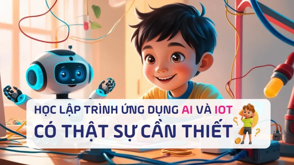 Học lập trình ứng dụng AI và IoT có thật sự cần thiết?