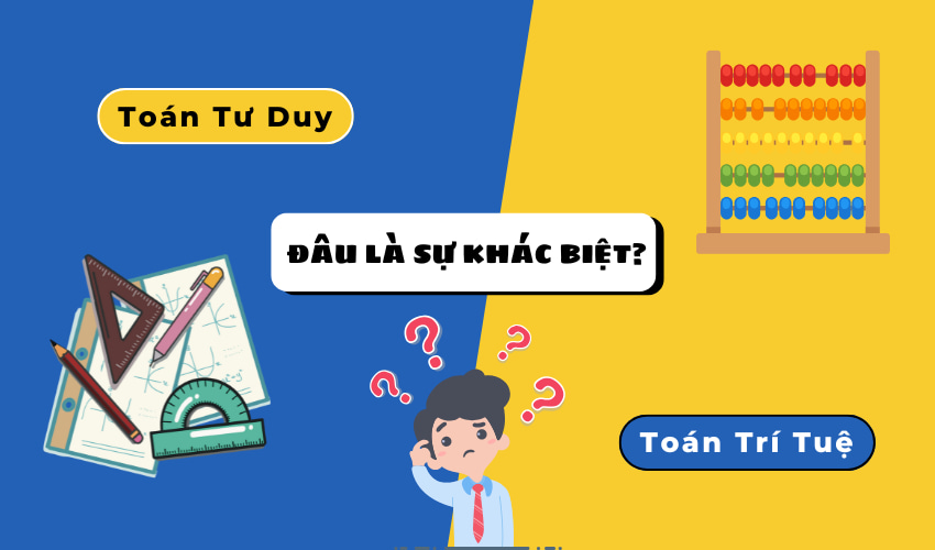 Sự khác biệt giữa toán tư duy và toán trí tuệ