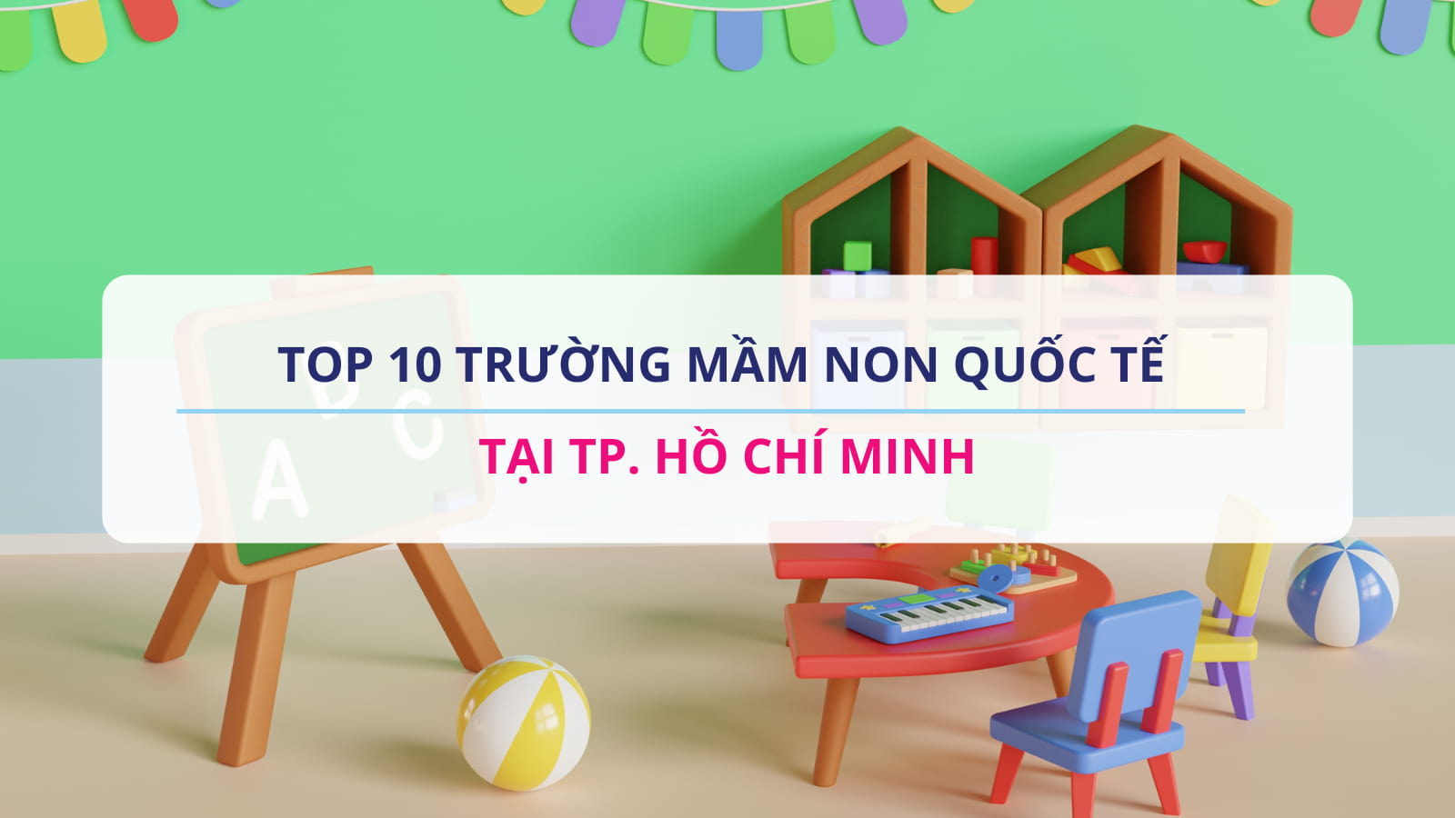Top 10 Trường Mầm Non Quốc Tế Tại TP.HCM