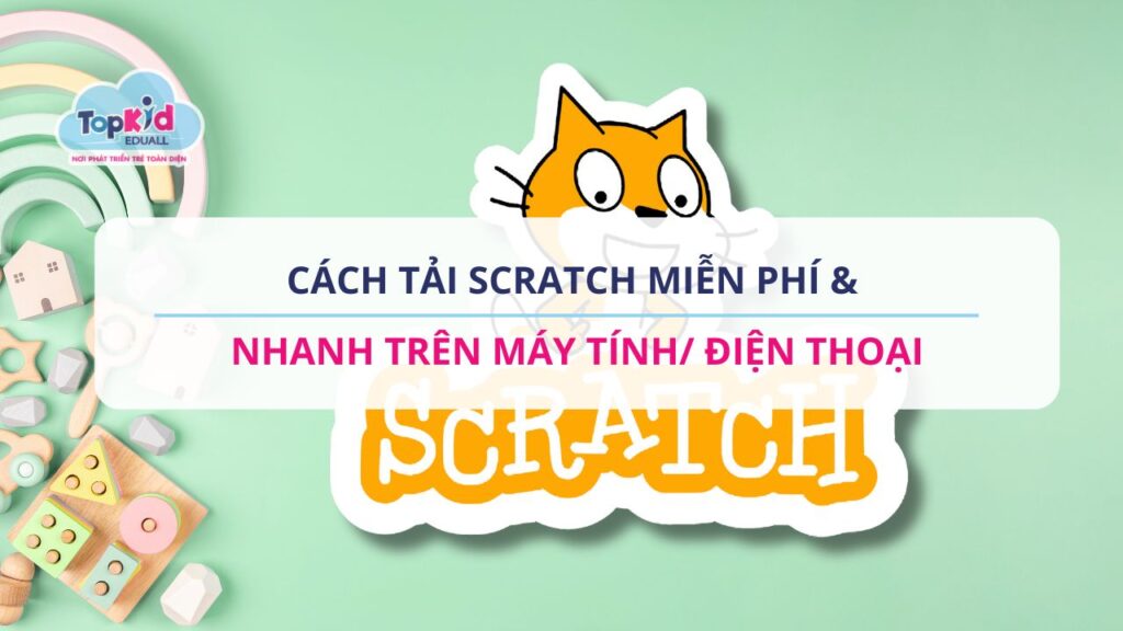Cách tải Scratch miễn phí & Nhanh trên máy tính/ điện thoại