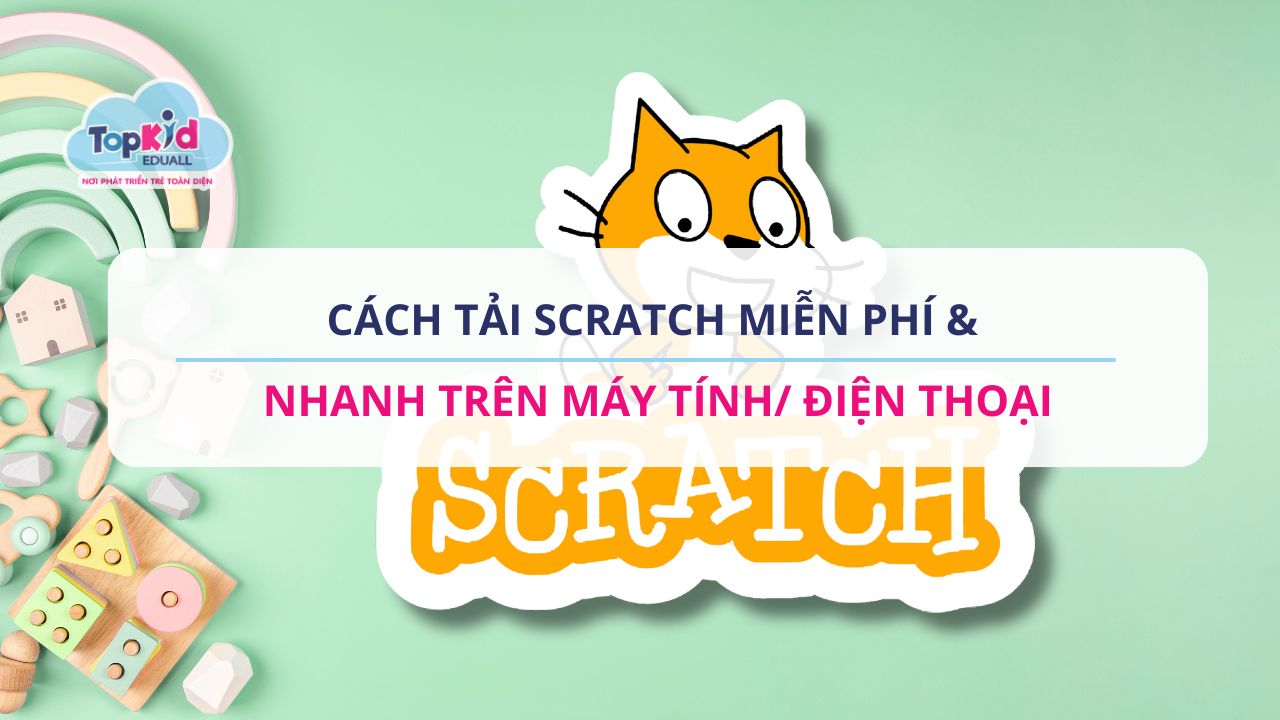 Cách tải Scratch miễn phí & Nhanh trên máy tính/ điện thoại
