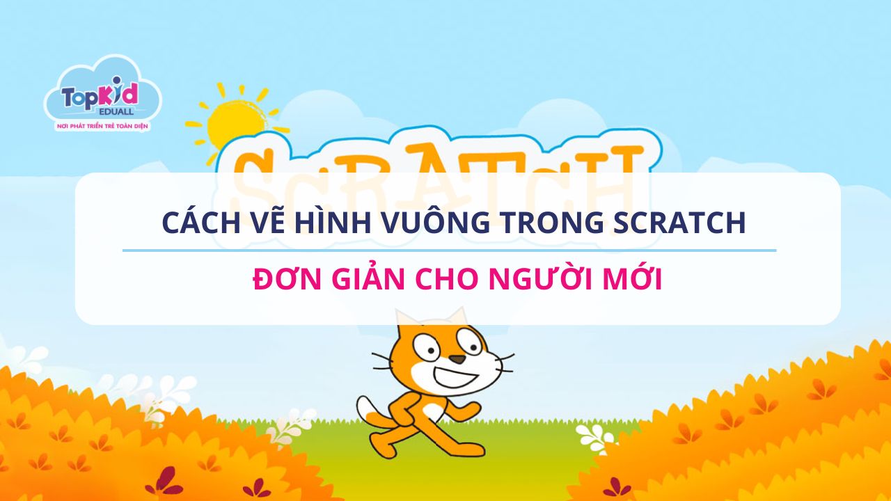 Cách vẽ hình vuông trong Scratch đơn giản cho người mới