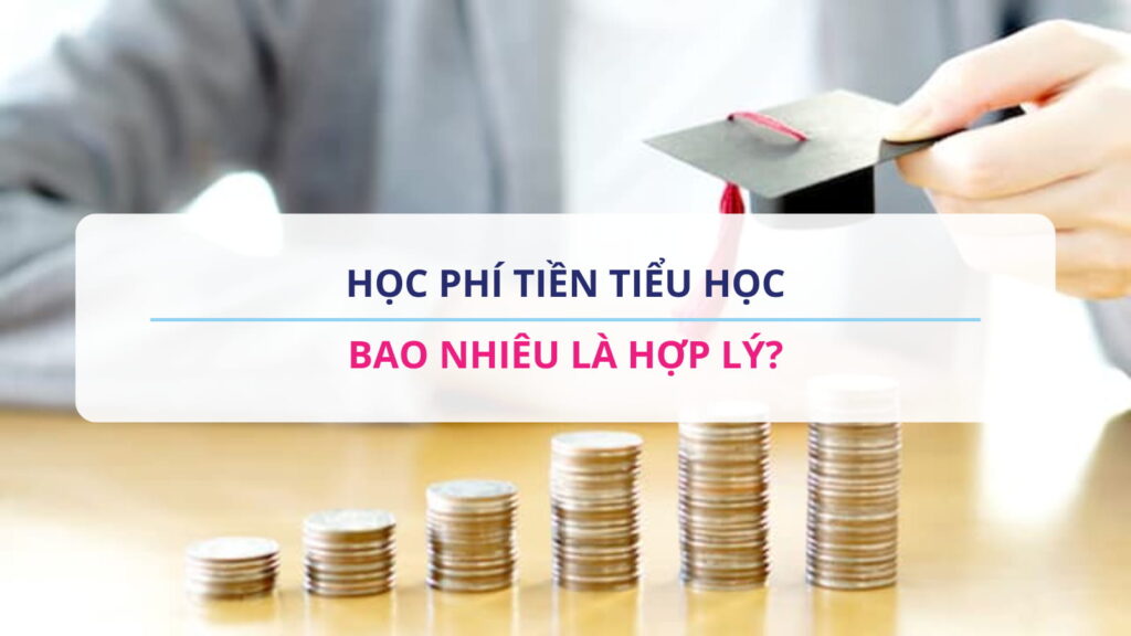 Học phí tiền tiểu học bao nhiêu là hợp lý?