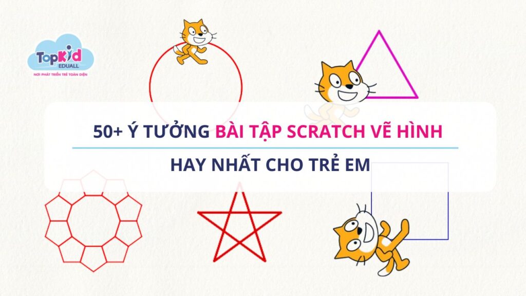 50+ Ý Tưởng bài tập Scratch vẽ hình hay nhất cho trẻ em