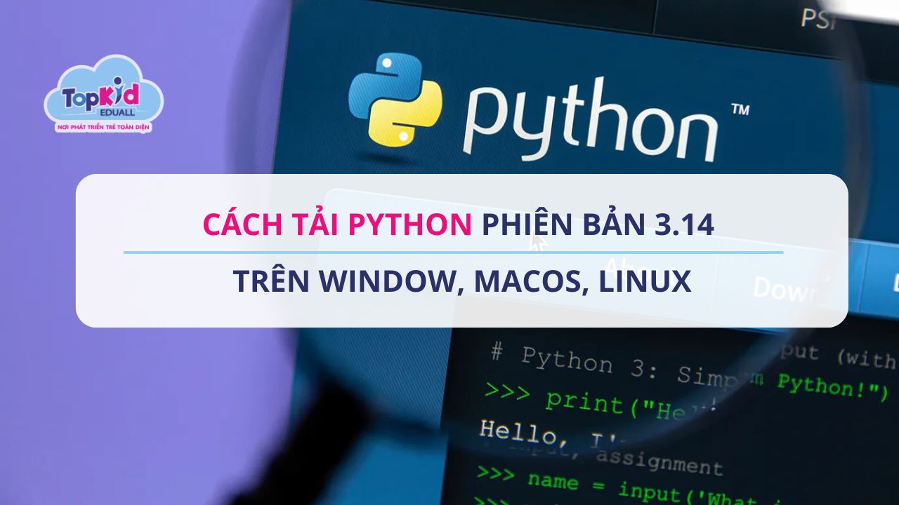 Cách tải Python phiên bản 3.14 trên Window, macOS, Linux