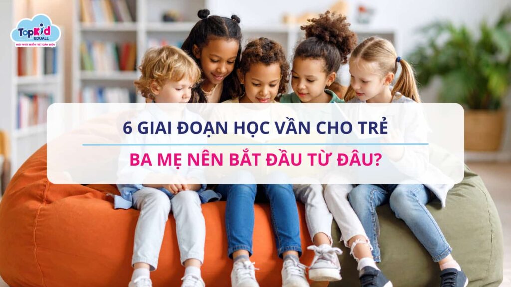 6 giai đoan học vần cho trẻ.
