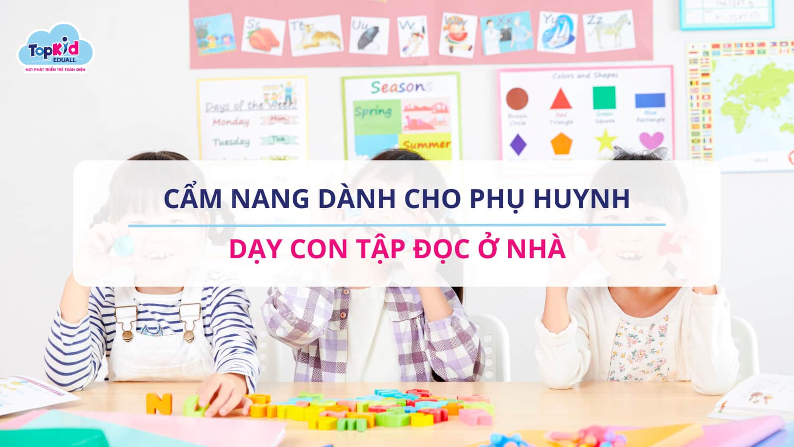 Cẩm Nang Dành Cho Phụ Huynh Dạy Con Tập Đọc Ở Nhà.