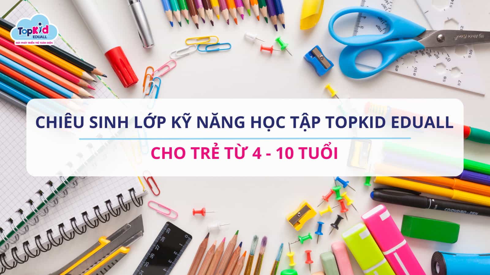 Chiêu sinh lớp Kỹ năng học tập TOPKID EDUALL