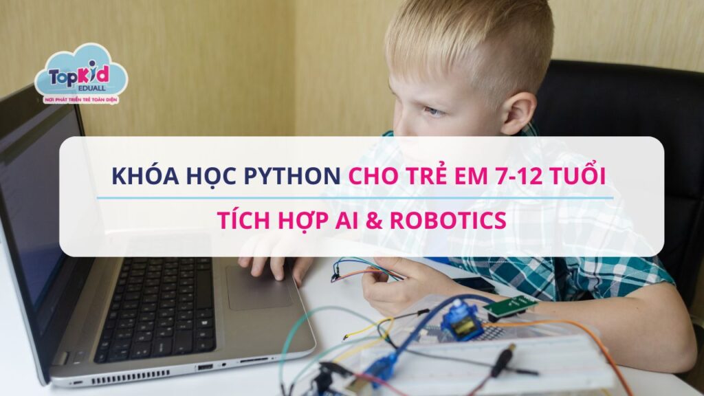 Khóa học Python cho trẻ em 7-12 tuổi tích hợp AI & Robotics
