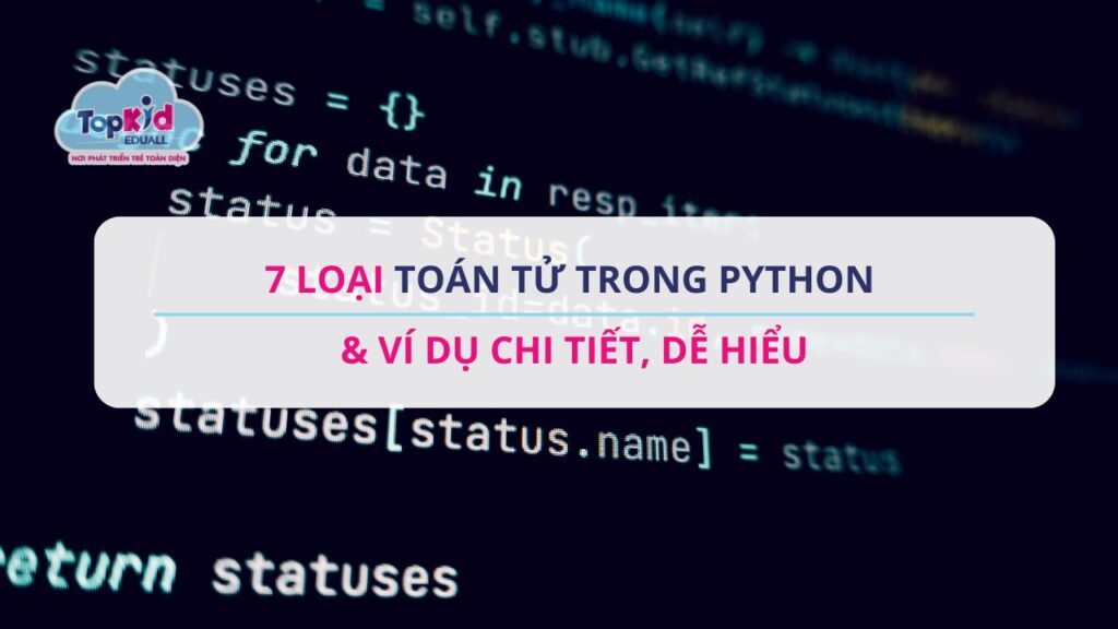 7 Loại toán tử trong Python & ví dụ chi tiết, dễ hiểu