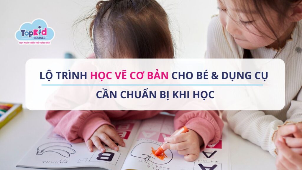 Lộ trình học vẽ cơ bản cho bé & Dụng cụ cần chuẩn bị khi học