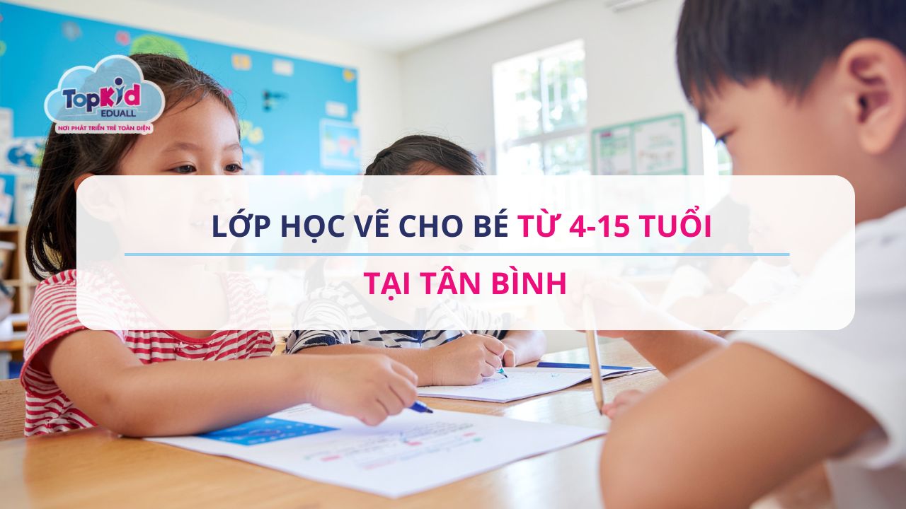 Lớp học vẽ cho bé từ 4-15 tuổi tại Tân Bình
