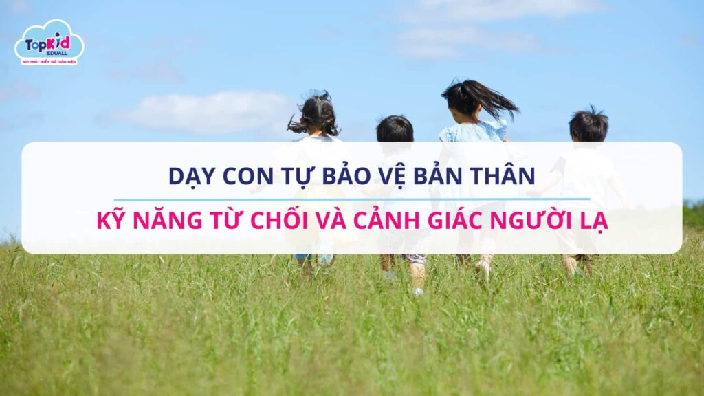 Dạy con tự bảo vệ bản thân.