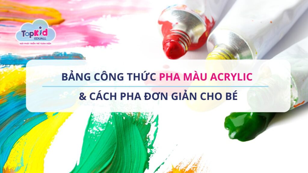 Bảng công thức pha màu acrylic & Cách pha đơn giản cho bé