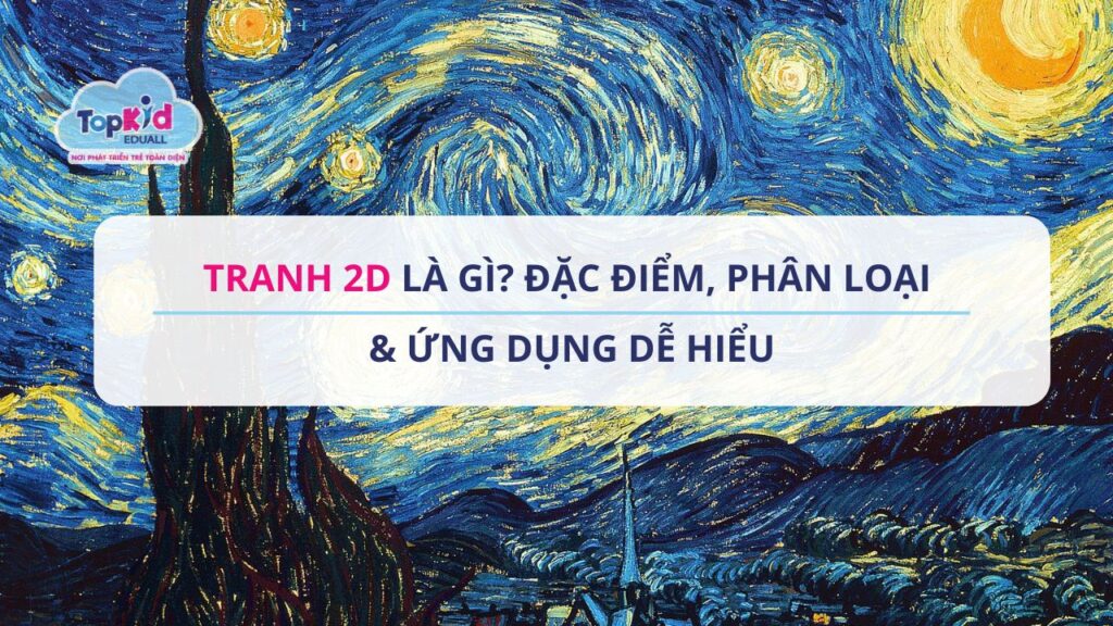 Tranh 2D là gì? Đặc điểm, phân loại & ứng dụng dễ hiểu