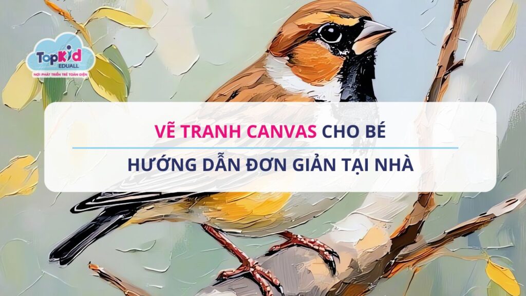 Vẽ tranh Canvas cho bé: Hướng dẫn đơn giản tại nhà