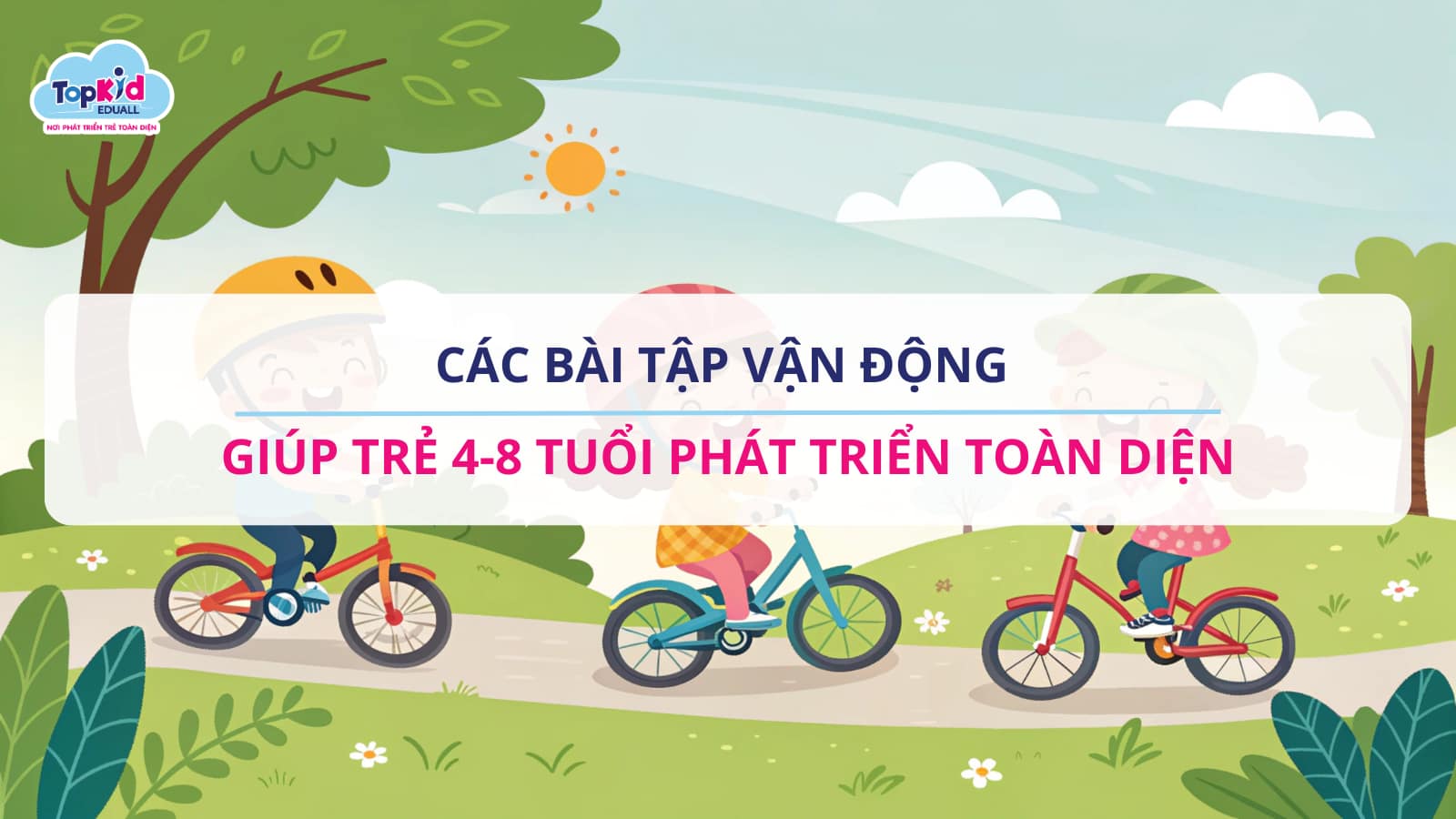 Các bài tập vận động giúp trẻ 4-8 tuổi phát triển toàn diện