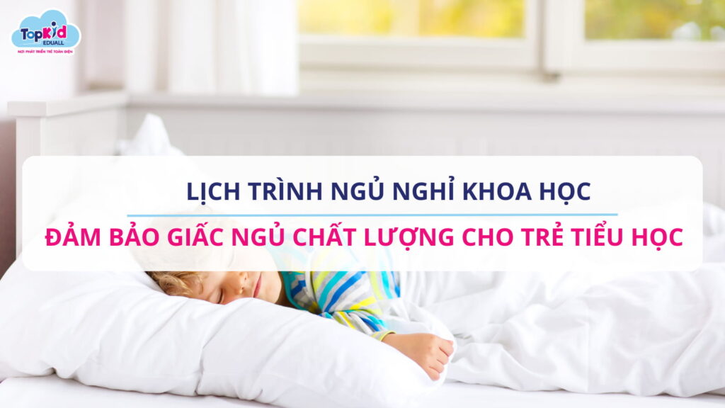 Lịch trình ngủ nghỉ khoa học: Đảm bảo giấc ngủ chất lượng cho trẻ tiểu học