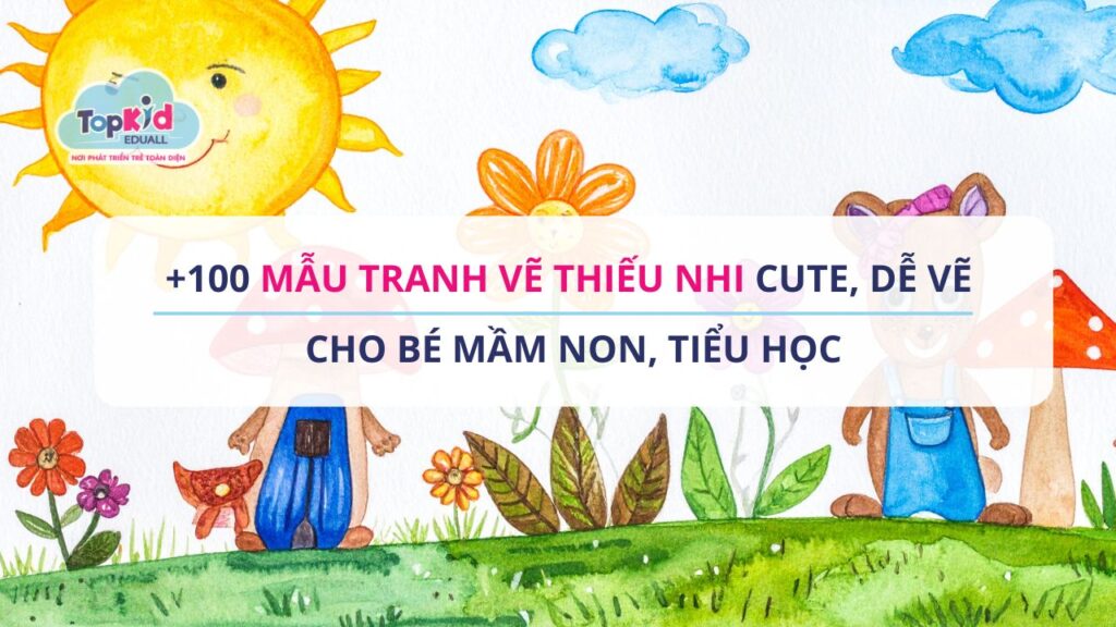 +100 Mẫu tranh vẽ thiếu nhi cute, dễ vẽ cho bé Mầm non, Tiểu học