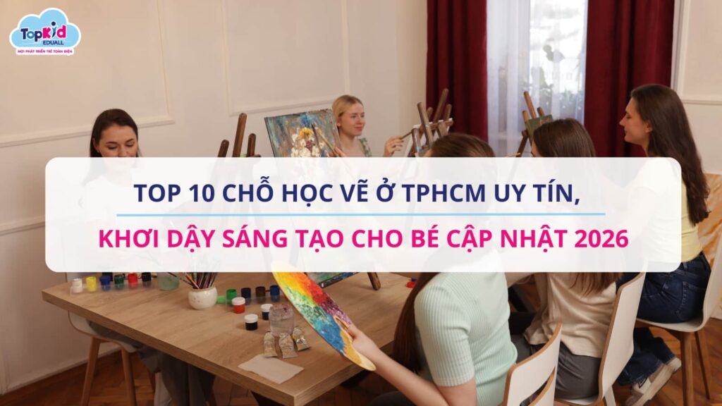 Top 10 chỗ học vẽ ở TPHCM uy tín, khơi dậy sáng tạo cho bé Cập nhật 2026