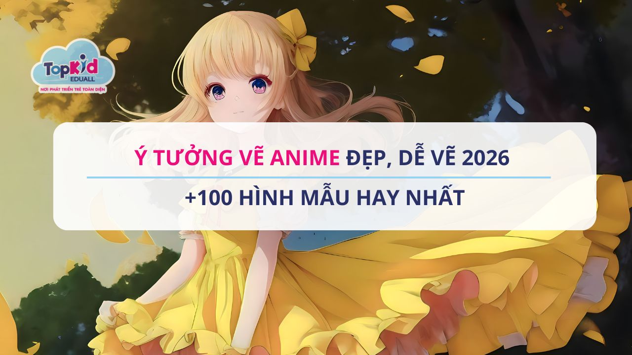 Ý tưởng vẽ anime đẹp, dễ vẽ 2026 | +100 Hình mẫu hay nhất