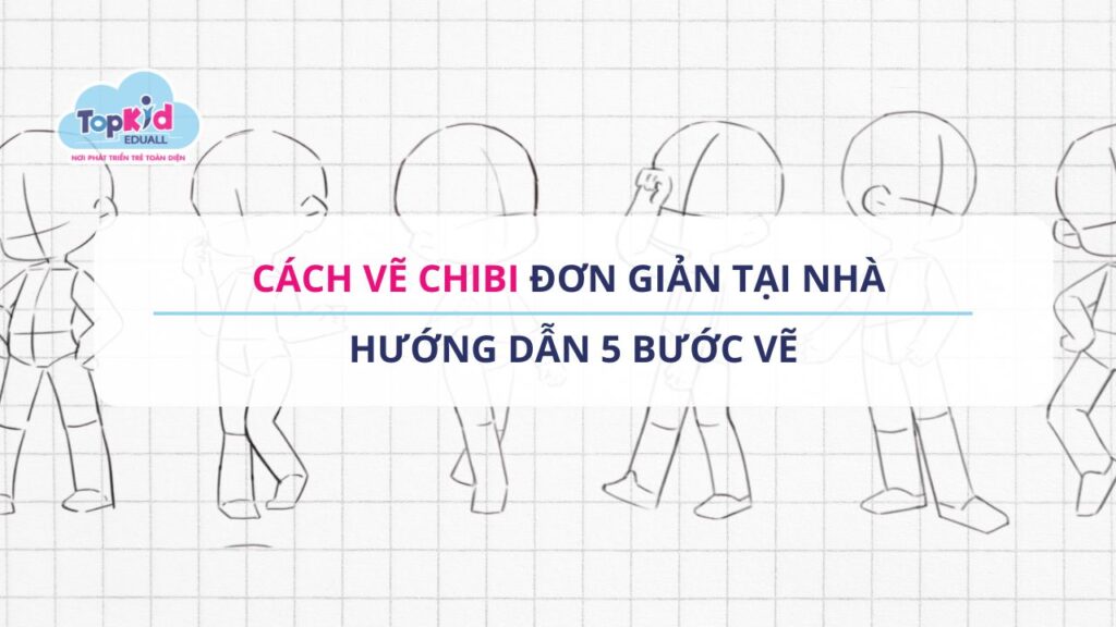 Cách vẽ chibi đơn giản tại nhà – Hướng dẫn 5 bước vẽ