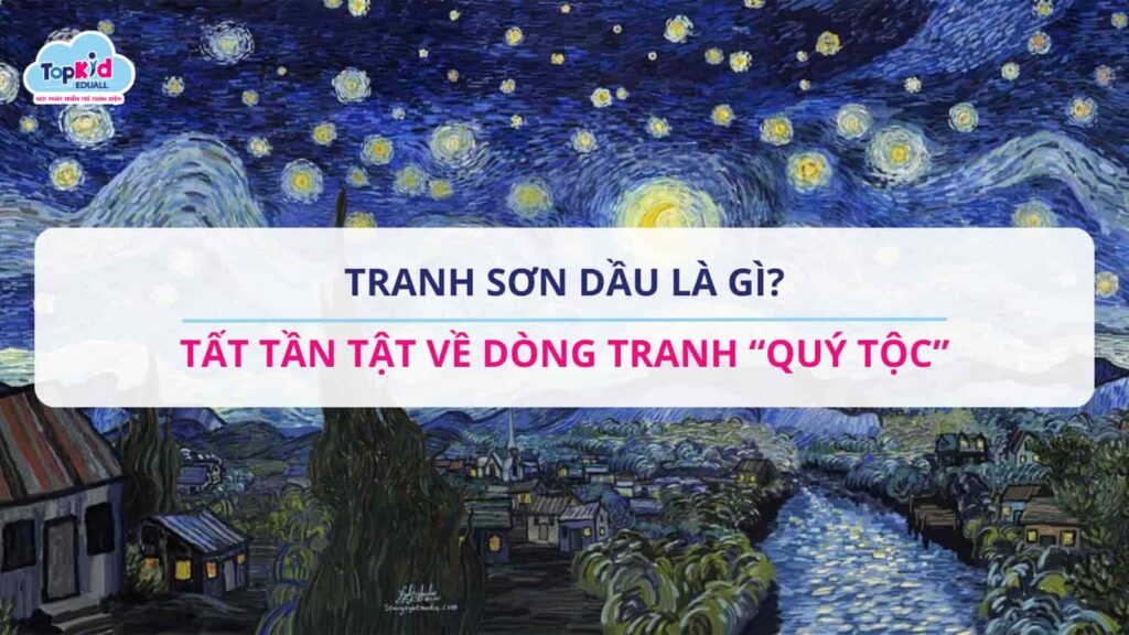 Tranh sơn dầu là gì? Tất tần tật về dòng tranh “quý tộc”.