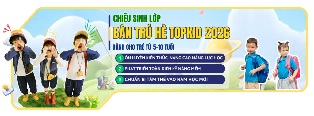 Lớp hè bán trú topkid 2026
