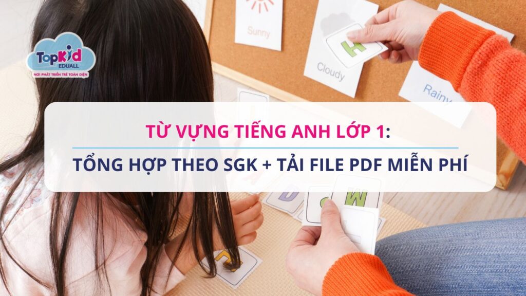 Từ vựng tiếng Anh lớp 1: Tổng hợp theo SGK + Tải file PDF miễn phí