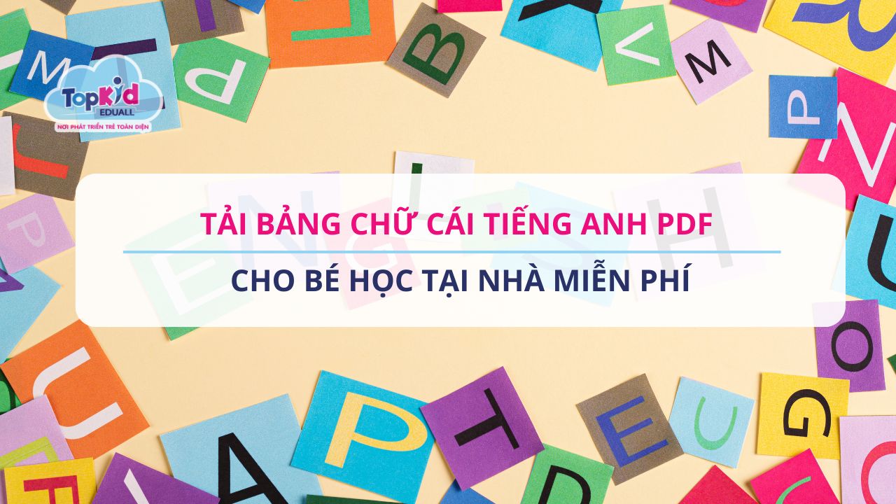 Tải bảng chữ cái tiếng Anh PDF cho bé học tại nhà miễn phí