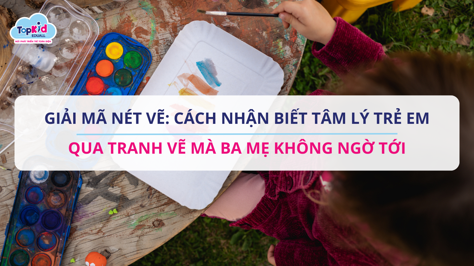 Cách nhận biết tâm lý trẻ em qua tranh vẽ.