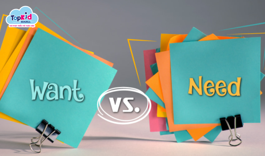 Dạy trẻ phân biệt giữa Cần và Muốn